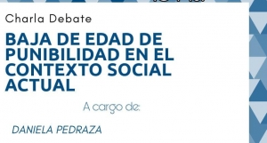 CHARLA DEBATE POR LA BAJA DE EDAD DE PUNIBILIDAD